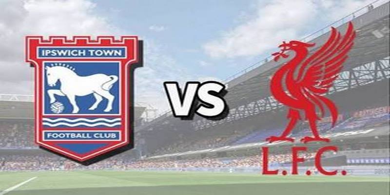 Soi kèo  Ipswich Town vs Liverpool Giải Ngoại hạng Anh 2026